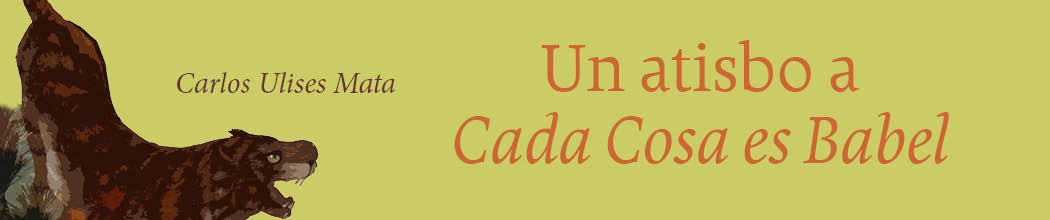 Banner del texto Un atisbo a Cada cosa es Babel de Carlos Ulises Mata