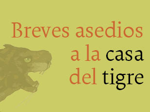 Breves asedios a la casa del tigre