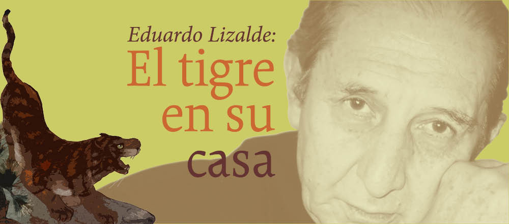 Eduardo Lizalde: El tigre en su casa