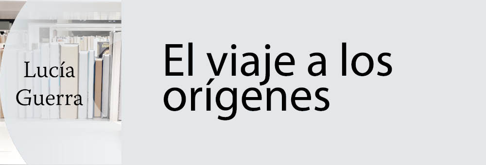 Banner del texto El viaje a los orígenes de Lucía Guerra