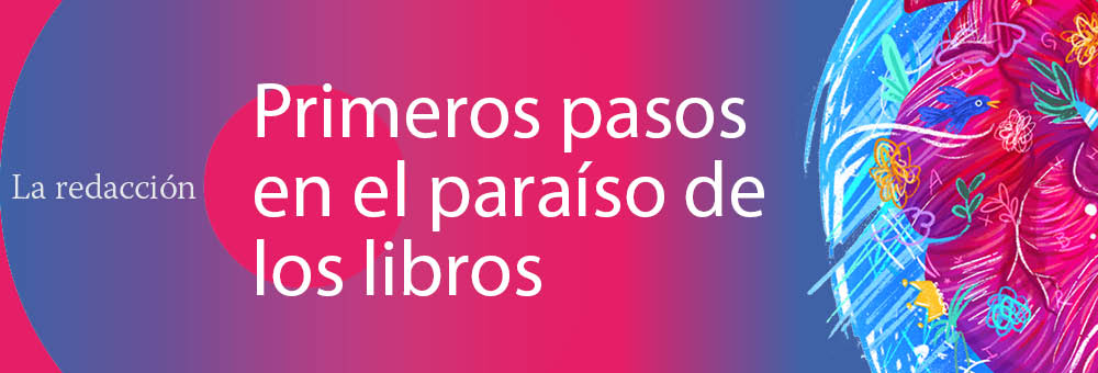 Banner del texto Primeros pasos en el paraíso de los libros por La redacción