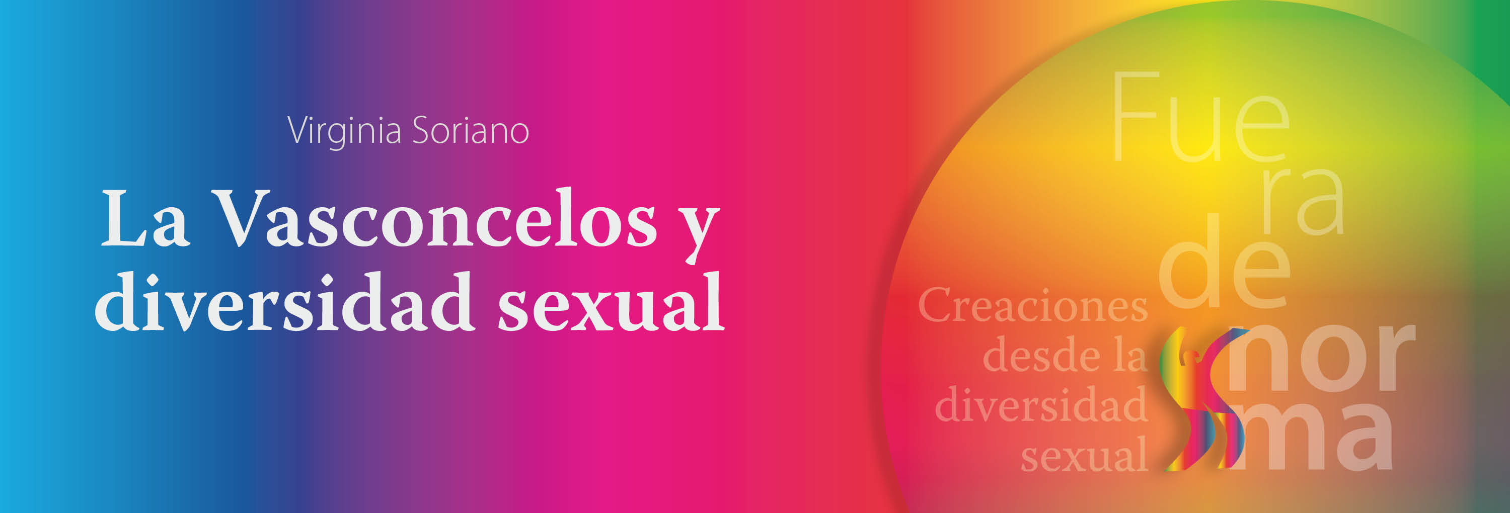 Banner del texto La Vasconcelos y la diversidad sexual de Virginia Soriano