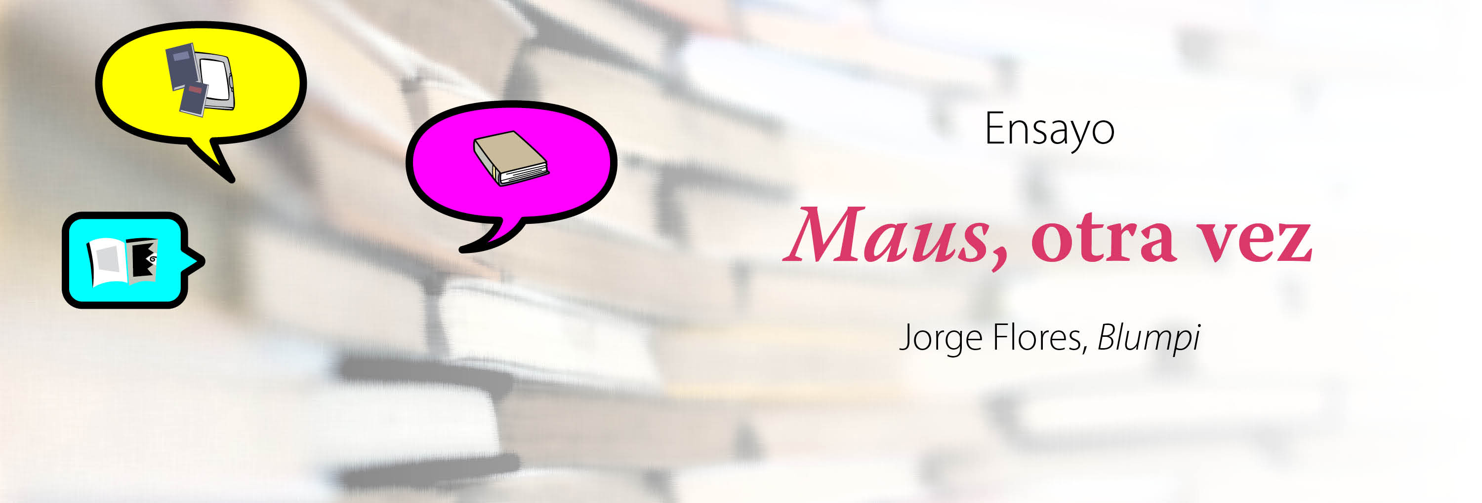 Banner del texto Maus, otra vez. Jorge Flores, Blumpi