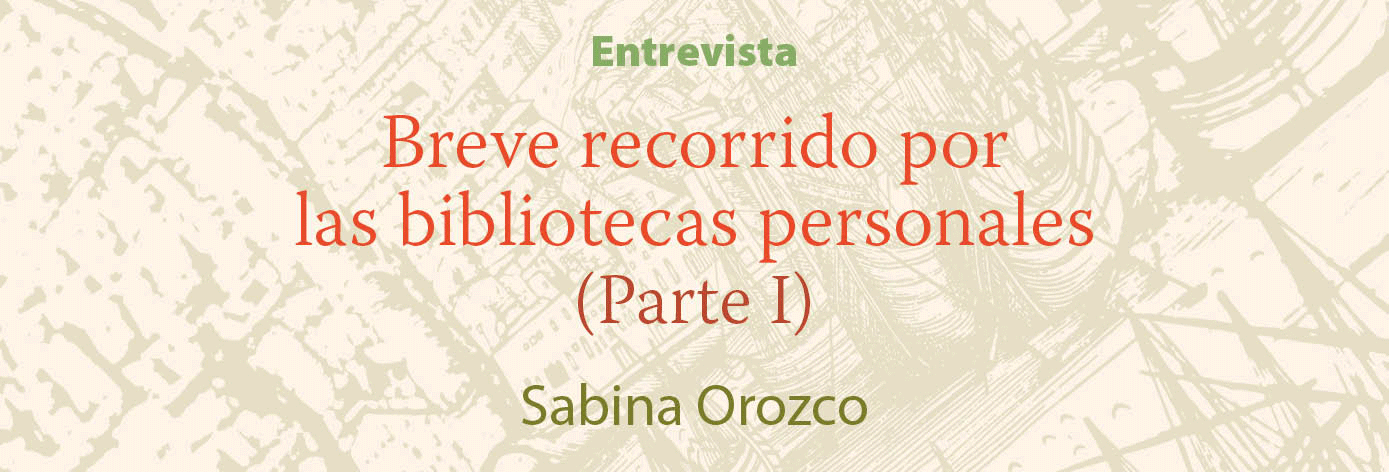Banner del texto 'Breve recorrido por las bibliotecas personales. (Parte I)' de Sabina Orozco