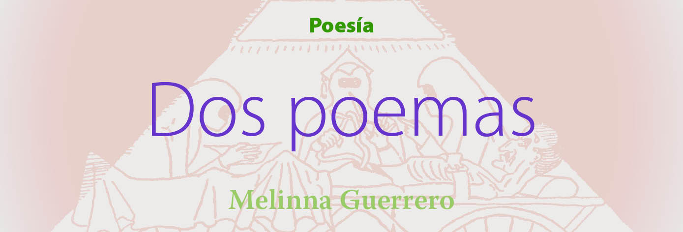 Banner del texto 'Dos poemas' de Melinna Guerrero
