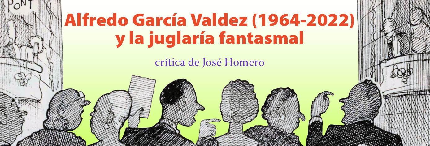 Banner del texto 'Alfredo García Valdez y la juglaría fantasmal' de José Homero